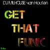 DJ Milhouse Van Houten - Get That Funk